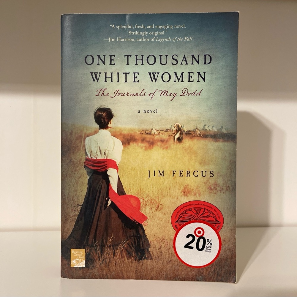 One Thousand White Women : The Journals of May Dodd by Jim Fergus (1999,Trade )